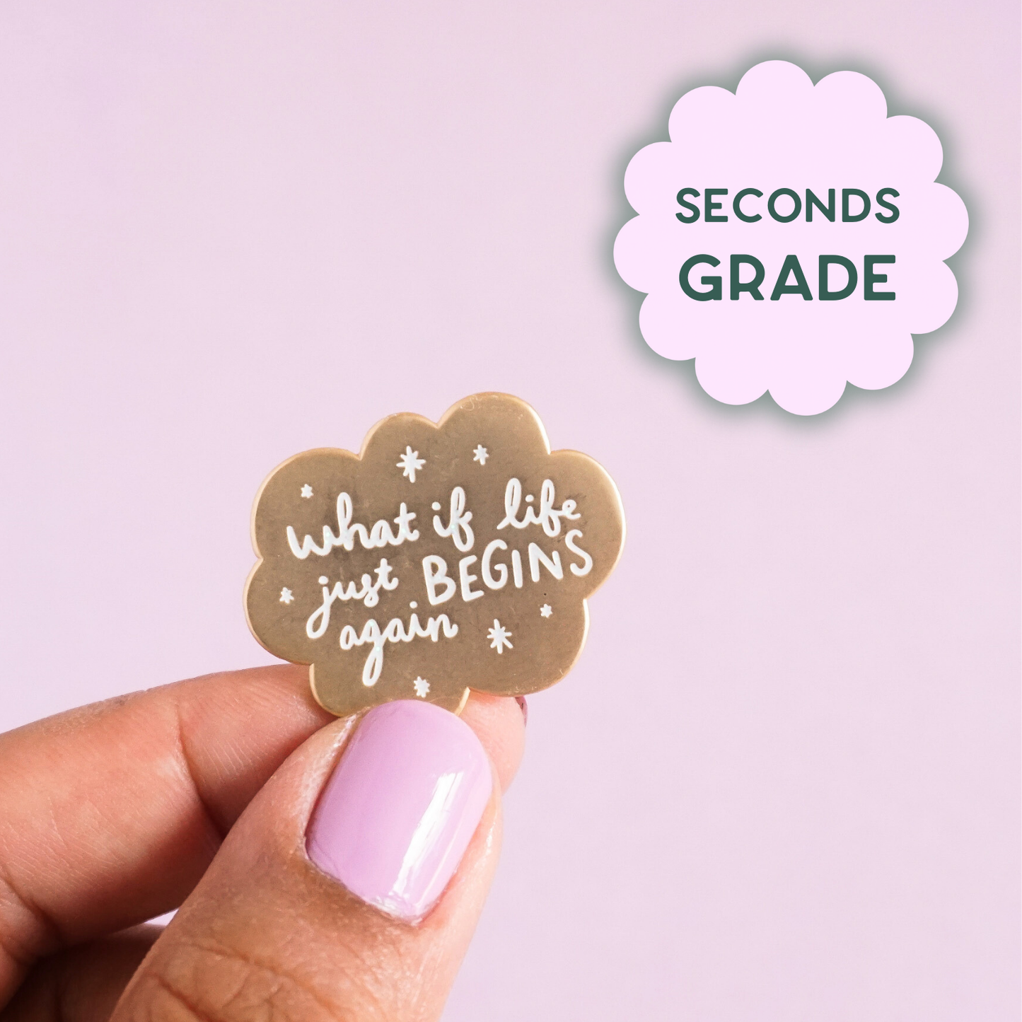 Life Begins Again Pin (Seconds Sale)